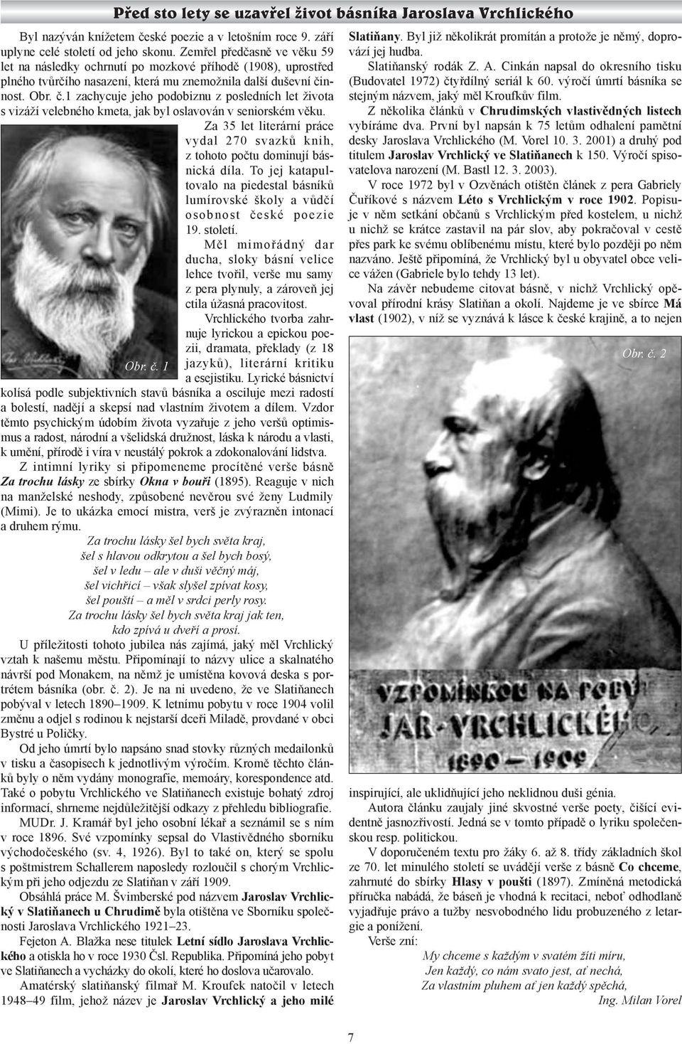 nnost. Obr. č.1 zachycuje jeho podobiznu z posledních let života s vizáží velebného kmeta, jak byl oslavován v seniorském věku.