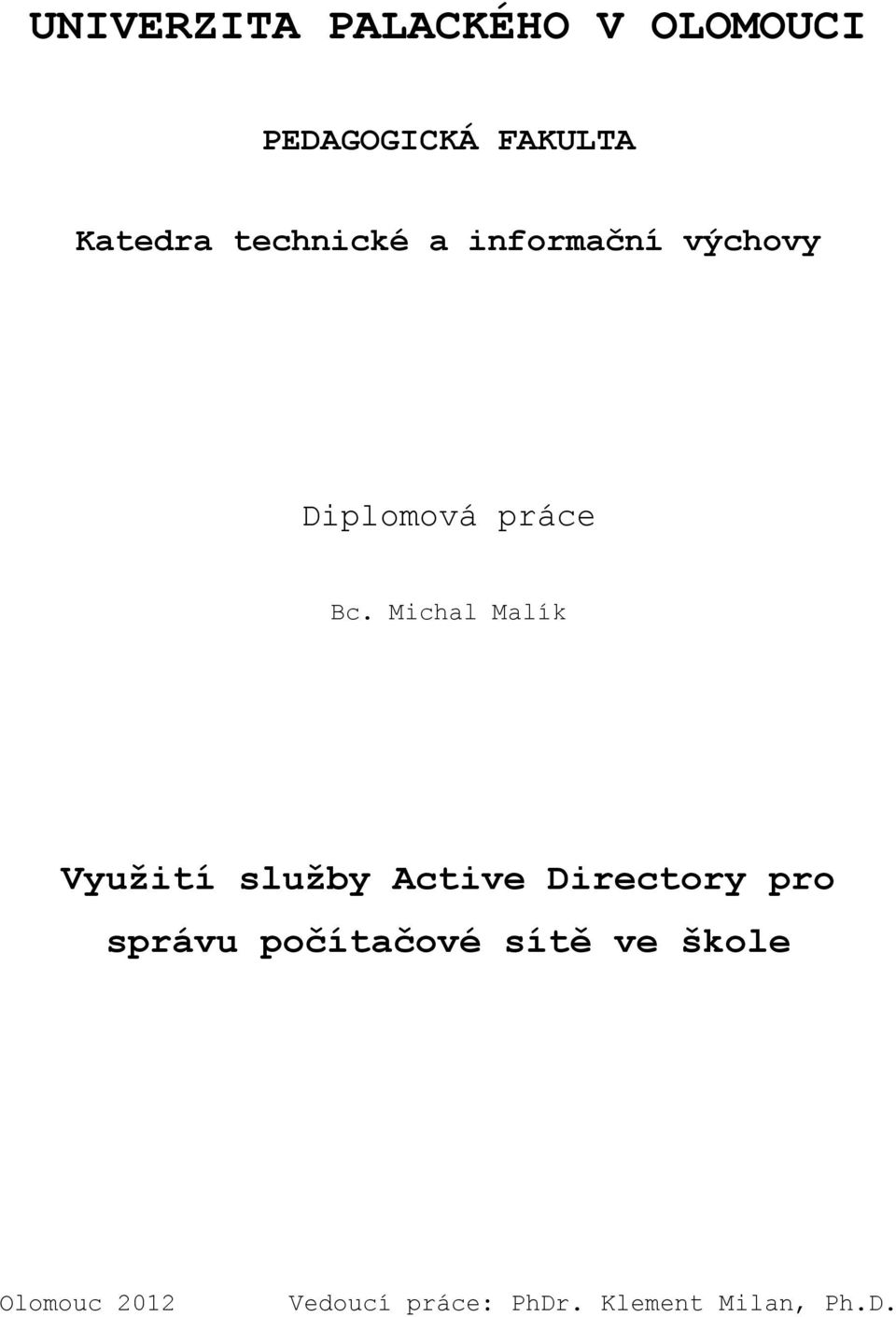 Michal Malík Vyuţití sluţby Active Directory pro správu