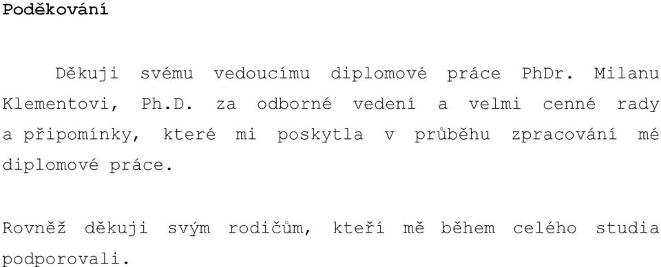 za odborné vedení a velmi cenné rady a připomínky, které mi