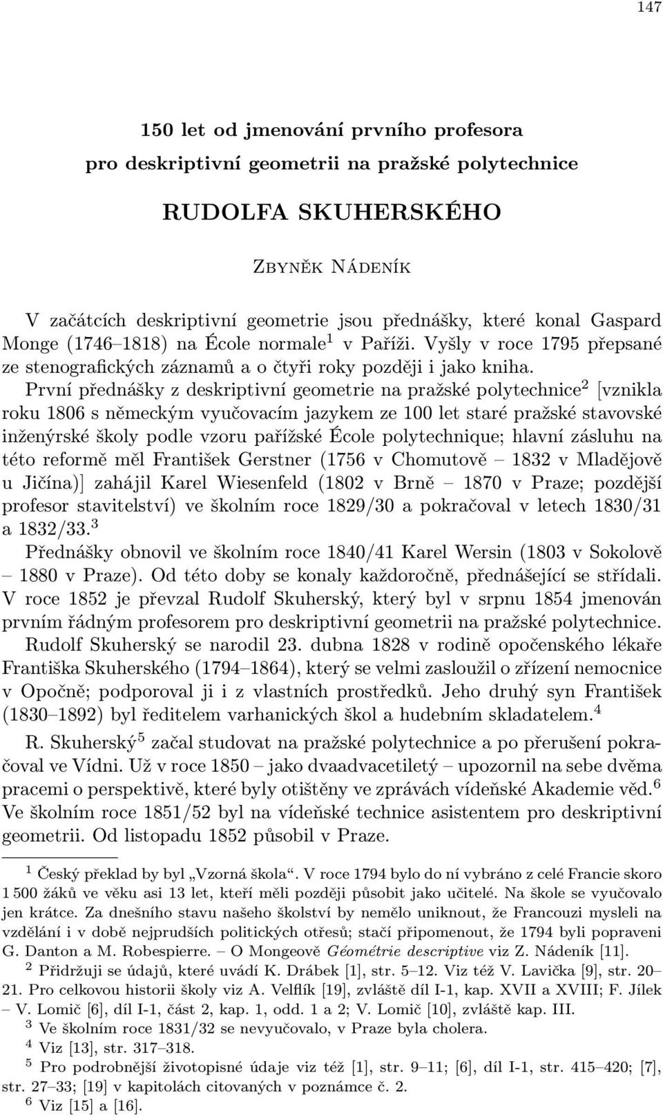 Prvnípřednáškyzdeskriptivnígeometrienapražsképolytechnice 2 [vznikla roku 1806 s německým vyučovacím jazykem ze 100 let staré pražské stavovské inženýrské školy podle vzoru pařížské École