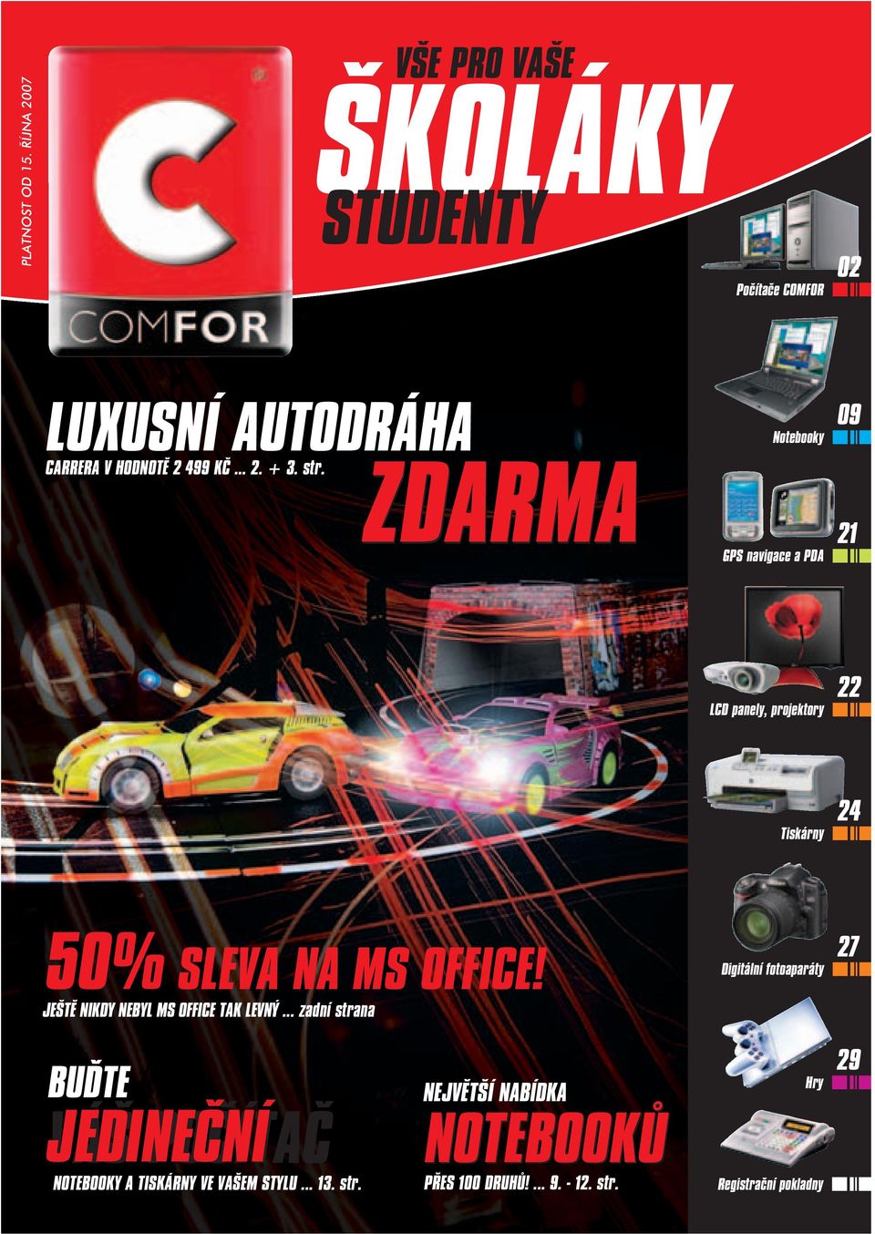 str. ZDARMA GPS navigace a PDA 21 LCD panely, projektory 22 Tiskárny 24 50% SLEVA NA MS OFFICE!