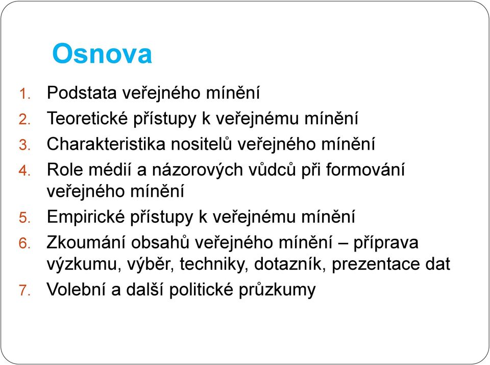 Role médií a názorových vůdců při formování veřejného mínění 5.