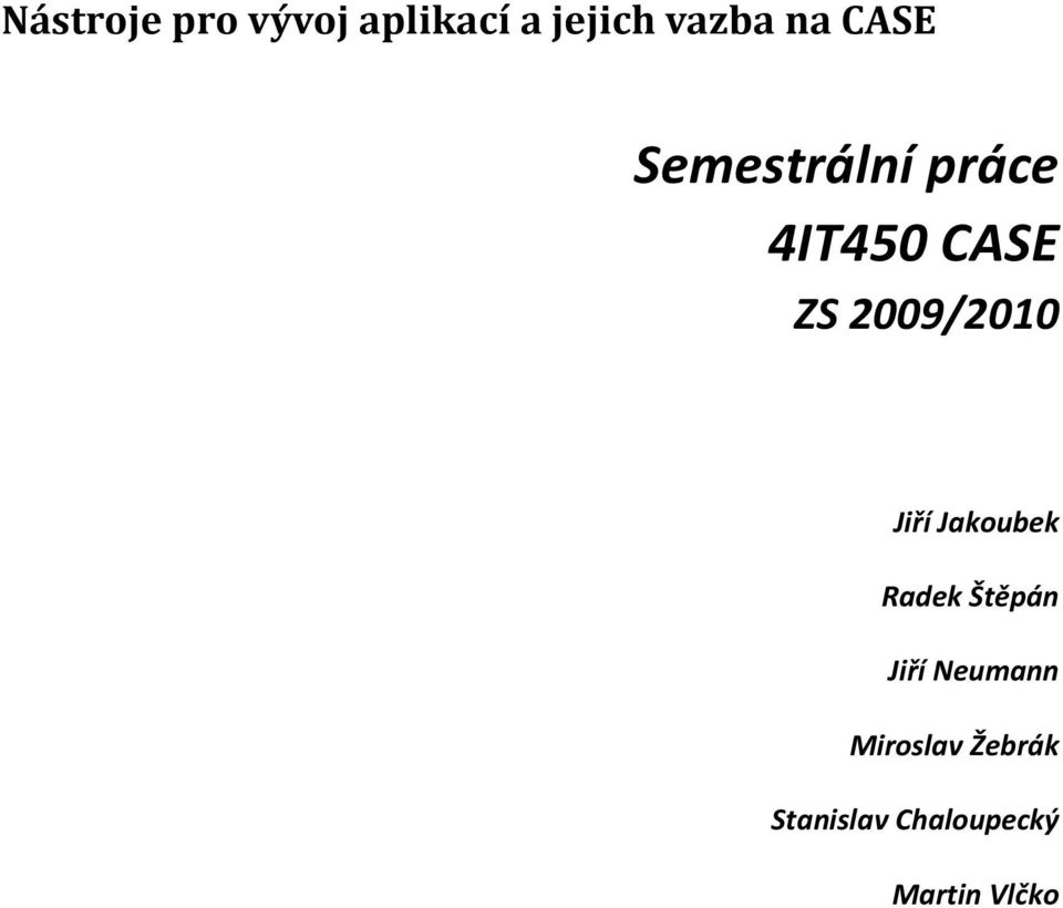 2009/2010 Jiří Jakoubek Radek Štěpán Jiří