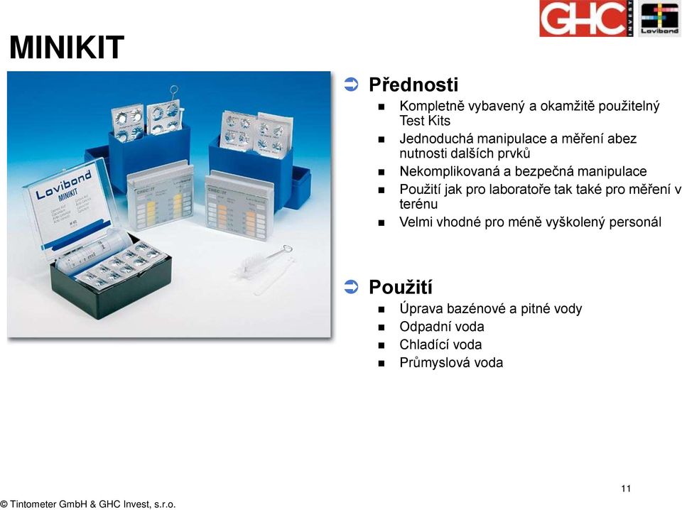 Použití jak pro laboratoře tak také pro měření v terénu Velmi vhodné pro méně