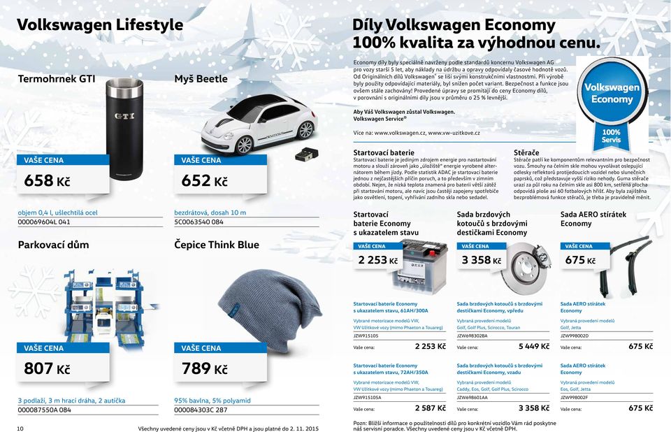 Od Originálních dílů Volkswagen se liší svými konstrukčními vlastnostmi. Při výrobě byly použity odpovídající materiály, byl snížen počet variant. Bezpečnost a funkce jsou ovšem stále zachovány!