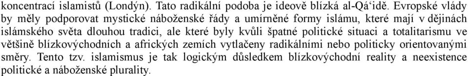 dlouhou tradici, ale které byly kvůli špatné politické situaci a totalitarismu ve většině blízkovýchodních a afrických zemích