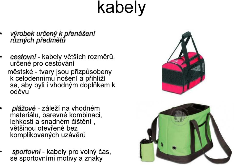 doplňkem k oděvu plážové - záleží na vhodném materiálu, barevné kombinaci, lehkosti a snadném