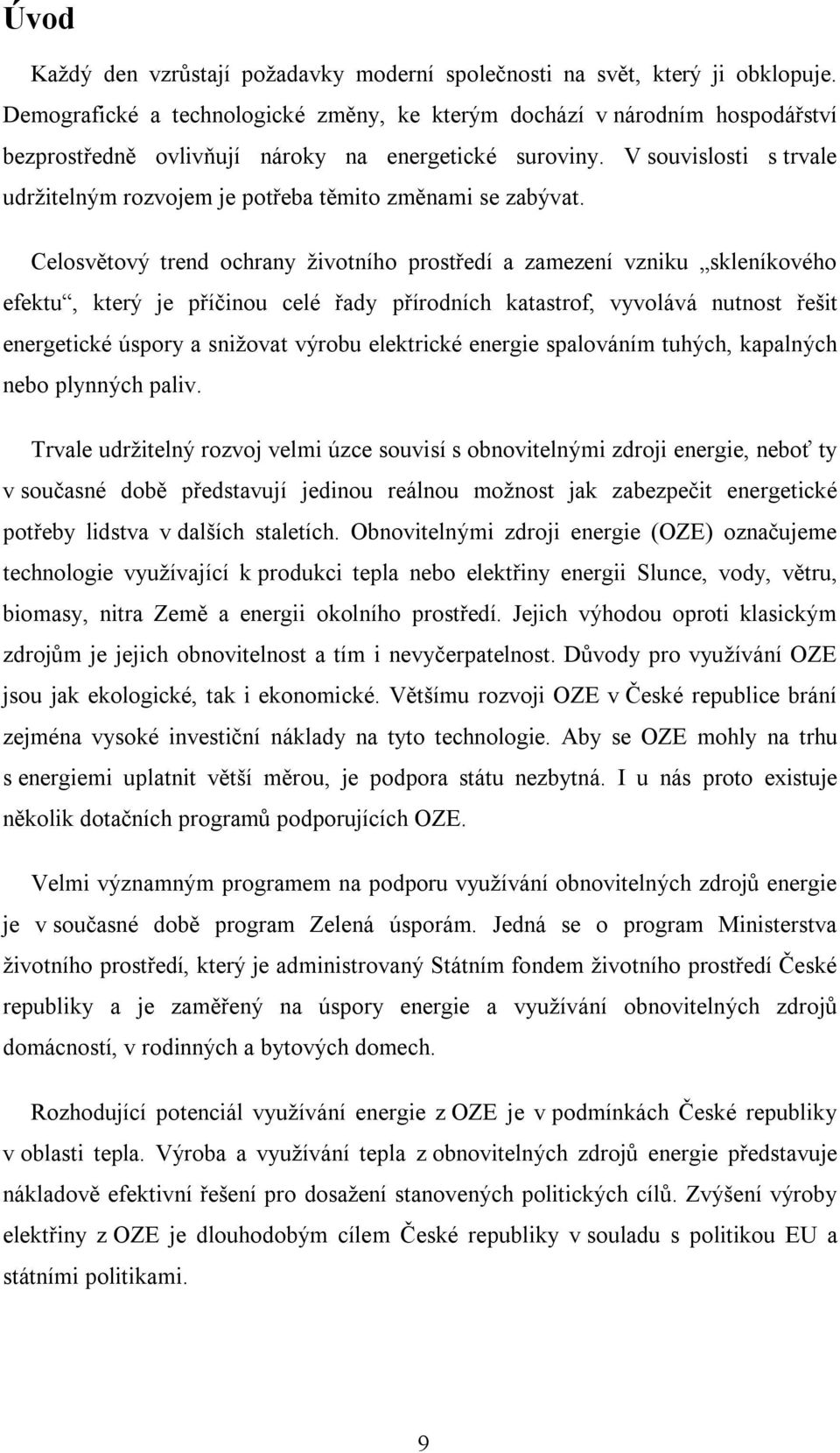 V souvislosti s trvale udržitelným rozvojem je potřeba těmito změnami se zabývat.