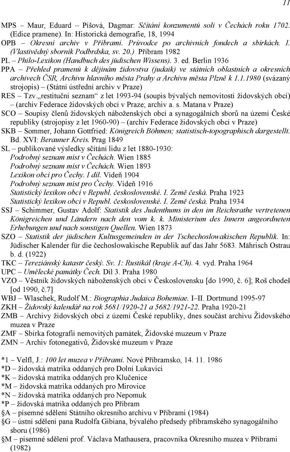 Berlin 1936 PPA Přehled pramenů k dějinám židovstva (judaik) ve státních oblastních a okresních archivech ČSR, Archivu hlavního města Prahy a Archivu města Plzně k 1.1.1980 (svázaný strojopis) (Státní ústřední archiv v Praze) RES Tzv.