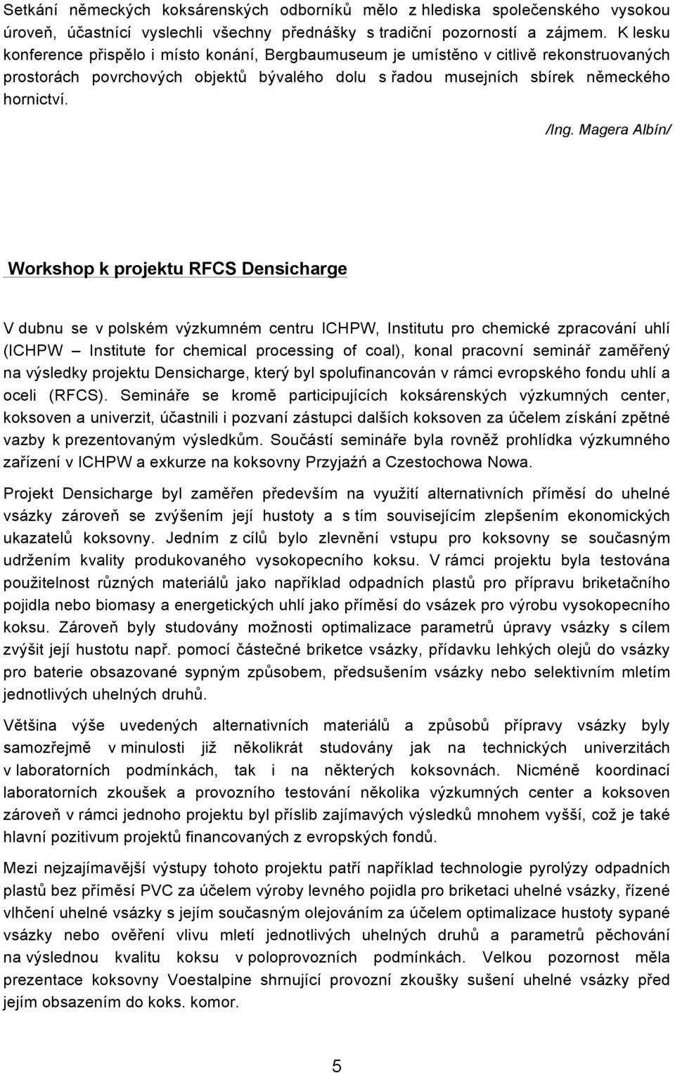 Magera Albín/ Workshop k projektu RFCS Densicharge V dubnu se v polském výzkumném centru ICHPW, Institutu pro chemické zpracování uhlí (ICHPW Institute for chemical processing of coal), konal