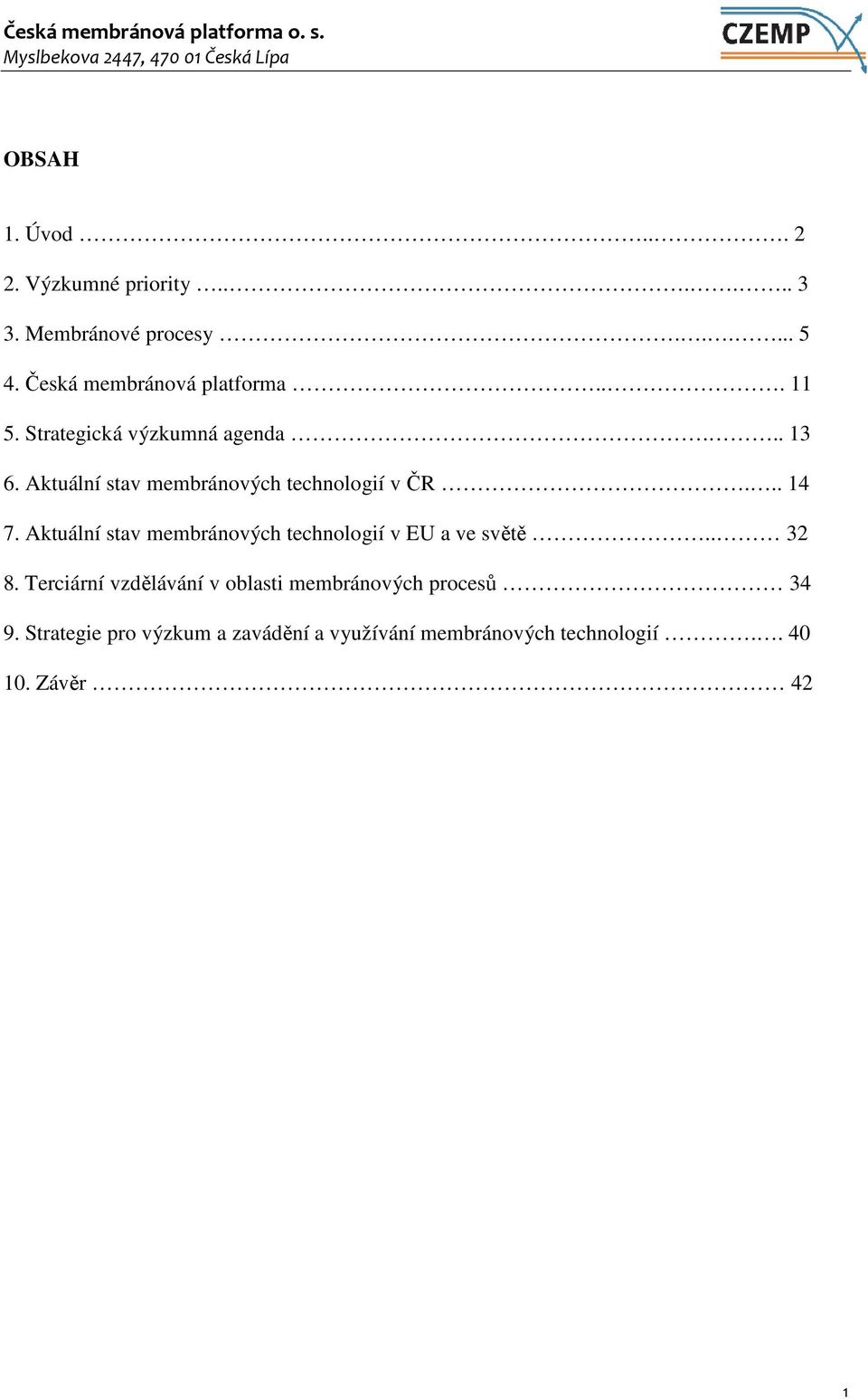 Aktuální stav membránových technologií v ČR... 14 7.