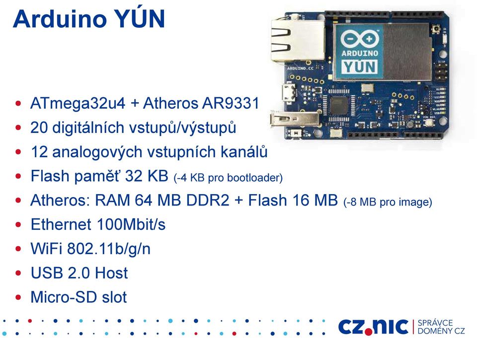 (-4 KB pro bootloader) Atheros: RAM 64 MB DDR2 + Flash 16 MB (-8