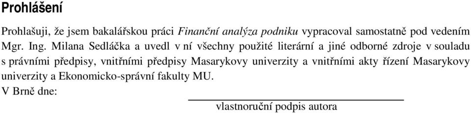 Milana Sedláčka a uvedl v ní všechny pužité literární a jiné dbrné zdrje v suladu s