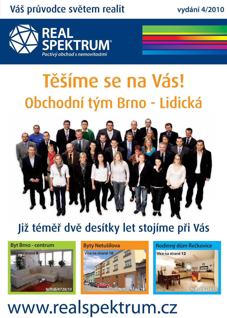 Obchodní tým Brno - Lidická Již téměř dvě desítky let stojíme při Vás Byt Brno -