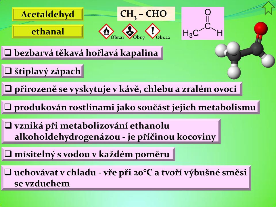 zralém ovoci produkován rostlinami jako součást jejich metabolismu vzniká při metabolizování