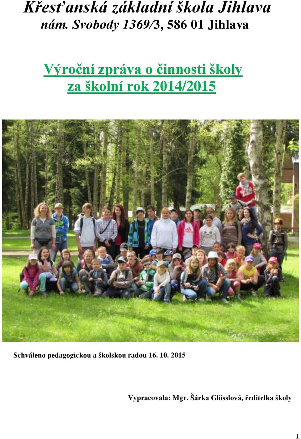 školy za školní rok 2014/2015 Schváleno pedagogickou a