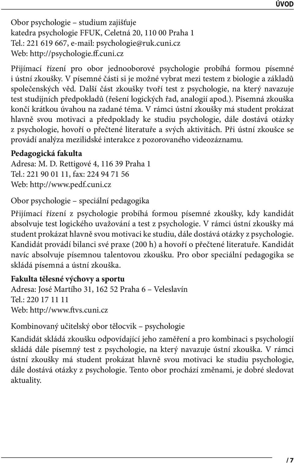 V písemné části si je možné vybrat mezi testem z biologie a základů společenských věd.