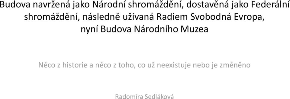 Evropa, nyní Budova Národního Muzea Něco z historie a