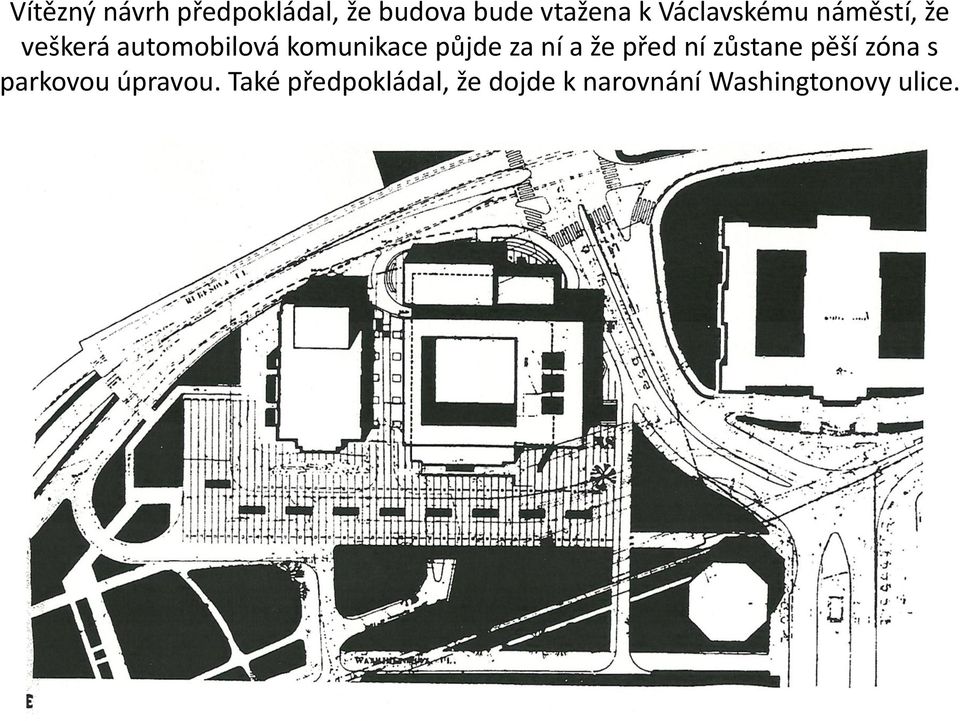 půjde za ní a že před ní zůstane pěší zóna s parkovou