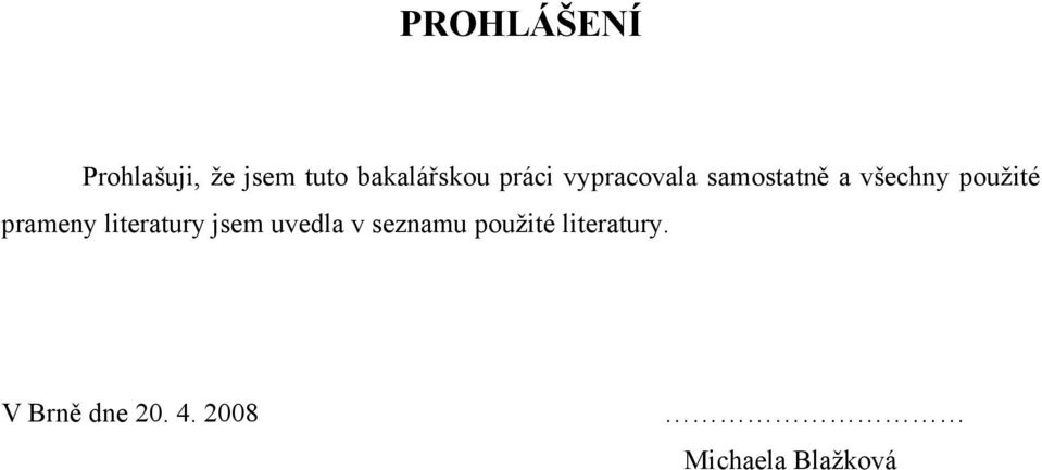 prameny literatury jsem uvedla v seznamu použité