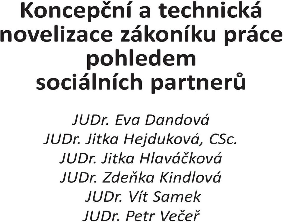 Eva Dandová JUDr. Jitka Hejduková, CSc. JUDr. Jitka Hlaváčková JUDr.