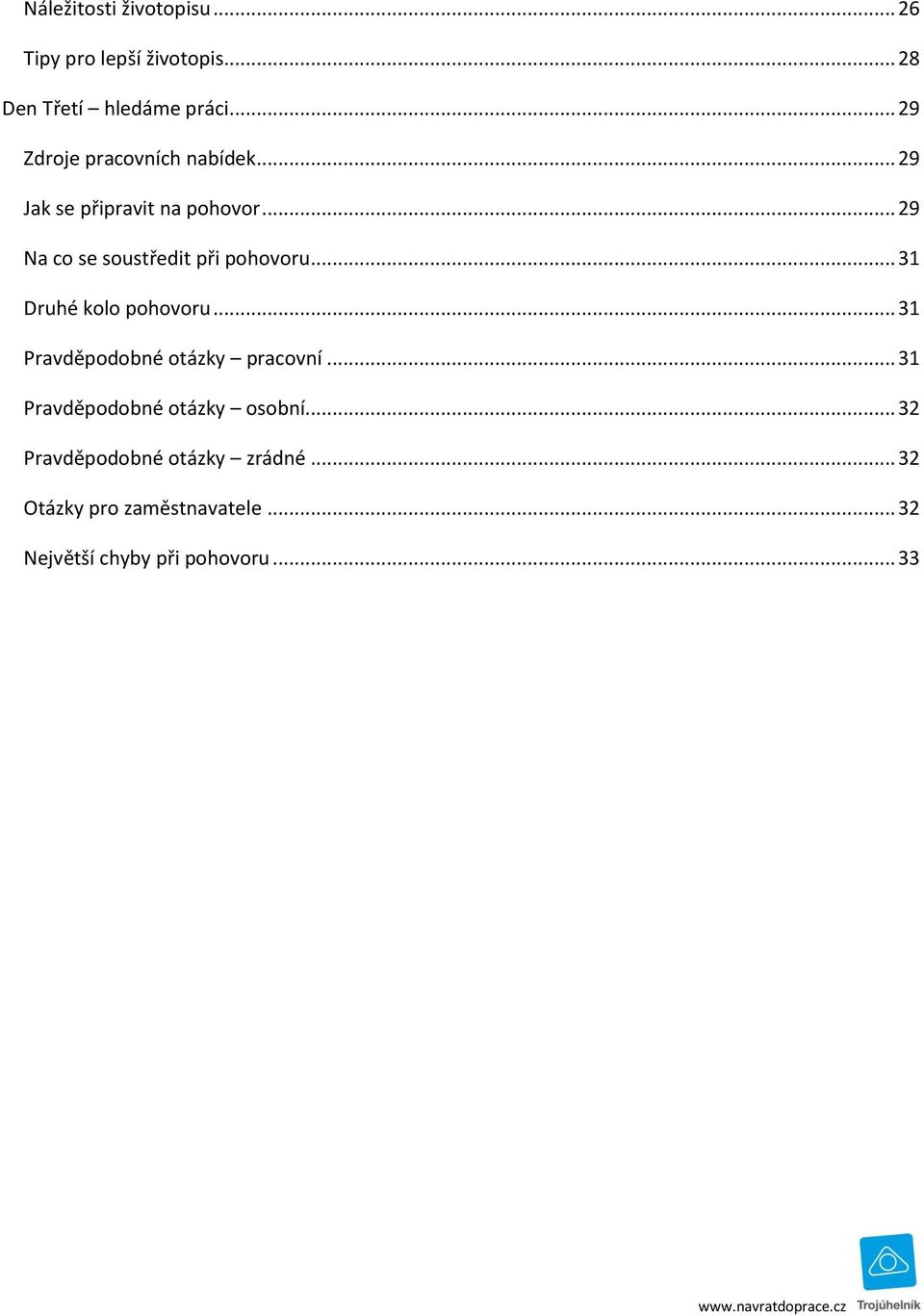 .. 29 Na co se soustředit při pohovoru... 31 Druhé kolo pohovoru.
