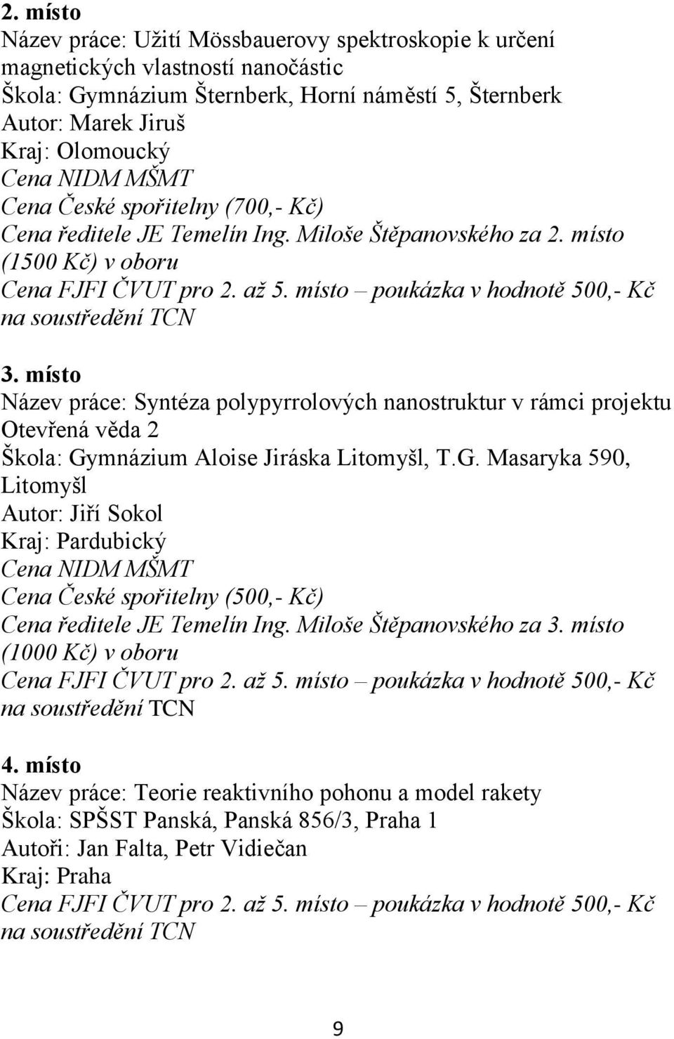 místo Název práce: Syntéza polypyrrolových nanostruktur v rámci projektu Otevřená věda 2 Škola: Gy