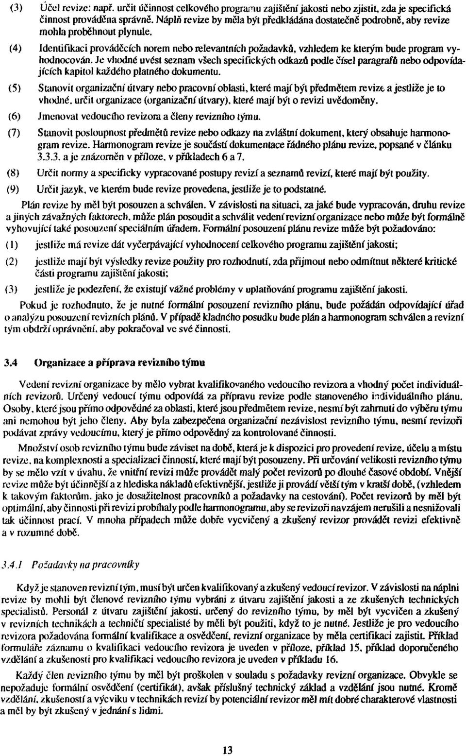 (4) Identifikaci prováděcích norem nebo relevantních požadavků, vzhledem ke kterým bude program vyhodnocován.