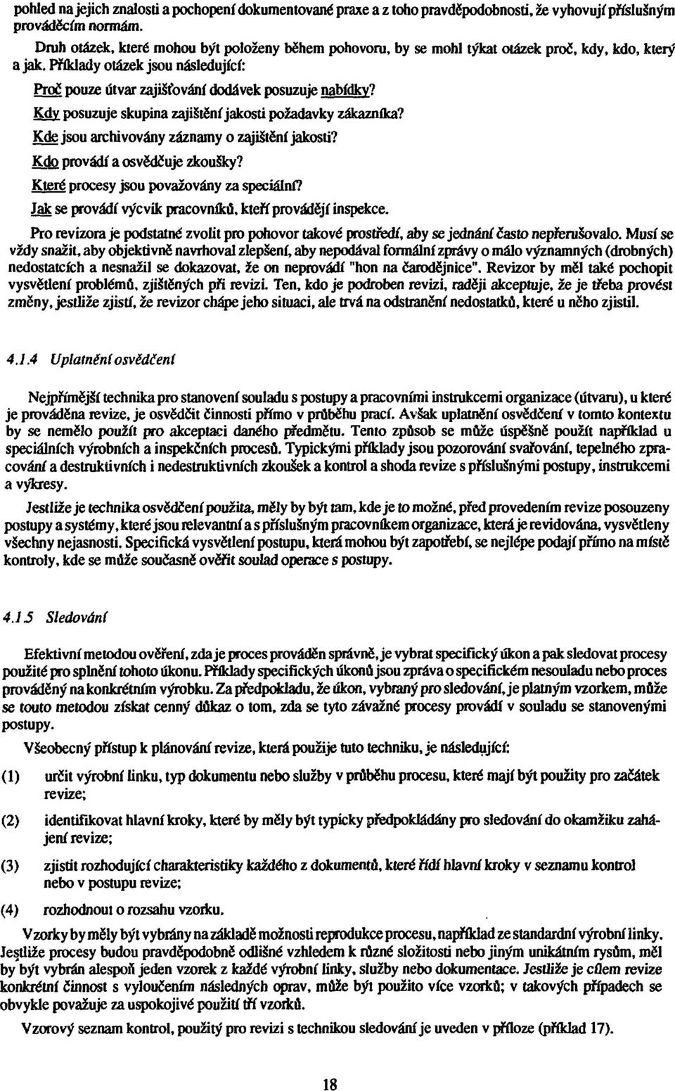 Kdy posuzuje skupina zajištění jakosti požadavky zákazníka? Kde jsou archivovány záznamy o zajištění jakosti? Kdo provádí a osvědčuje zkoušky? Které procesy jsou považovány za speciální?