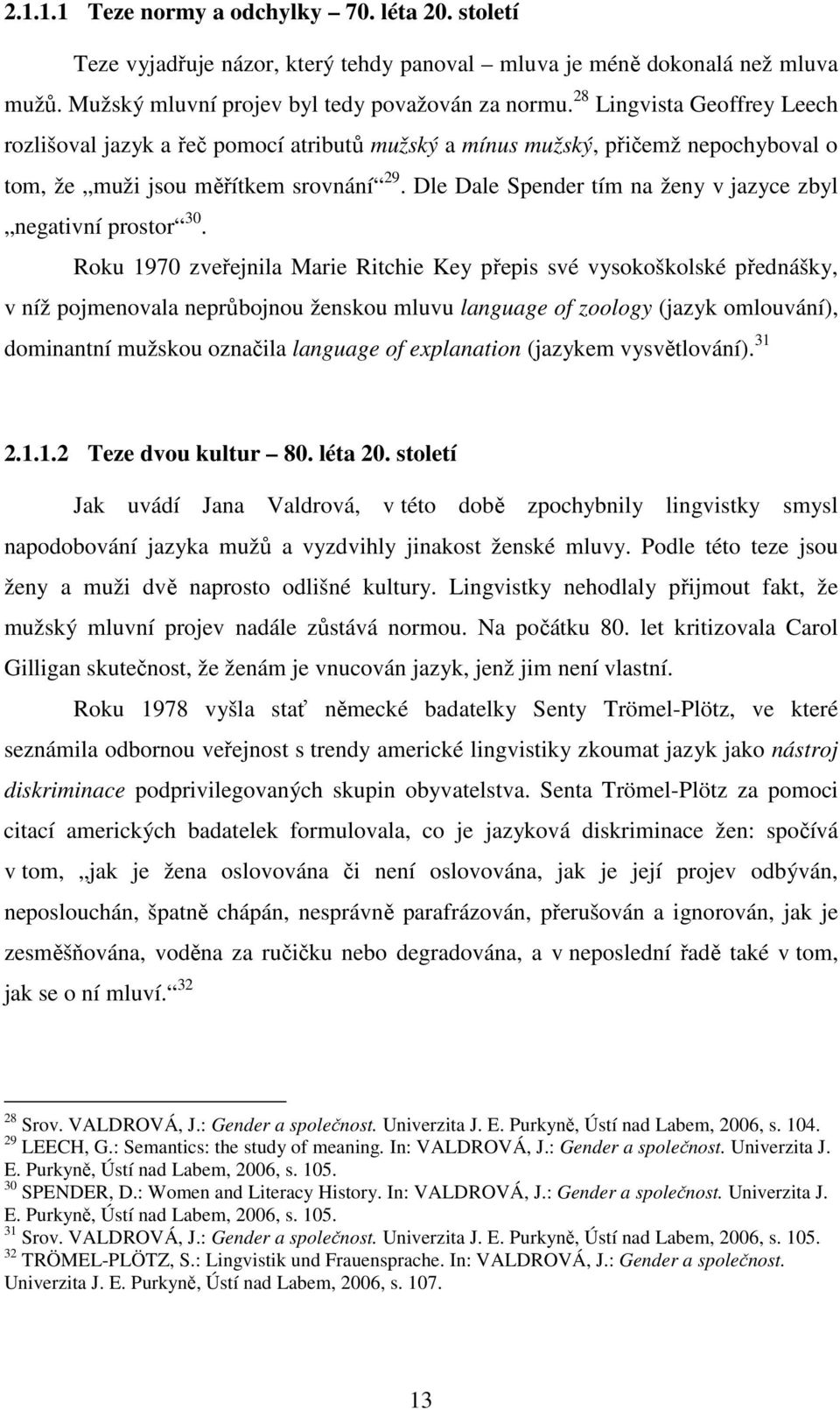 Dle Dale Spender tím na ženy v jazyce zbyl negativní prostor 30.