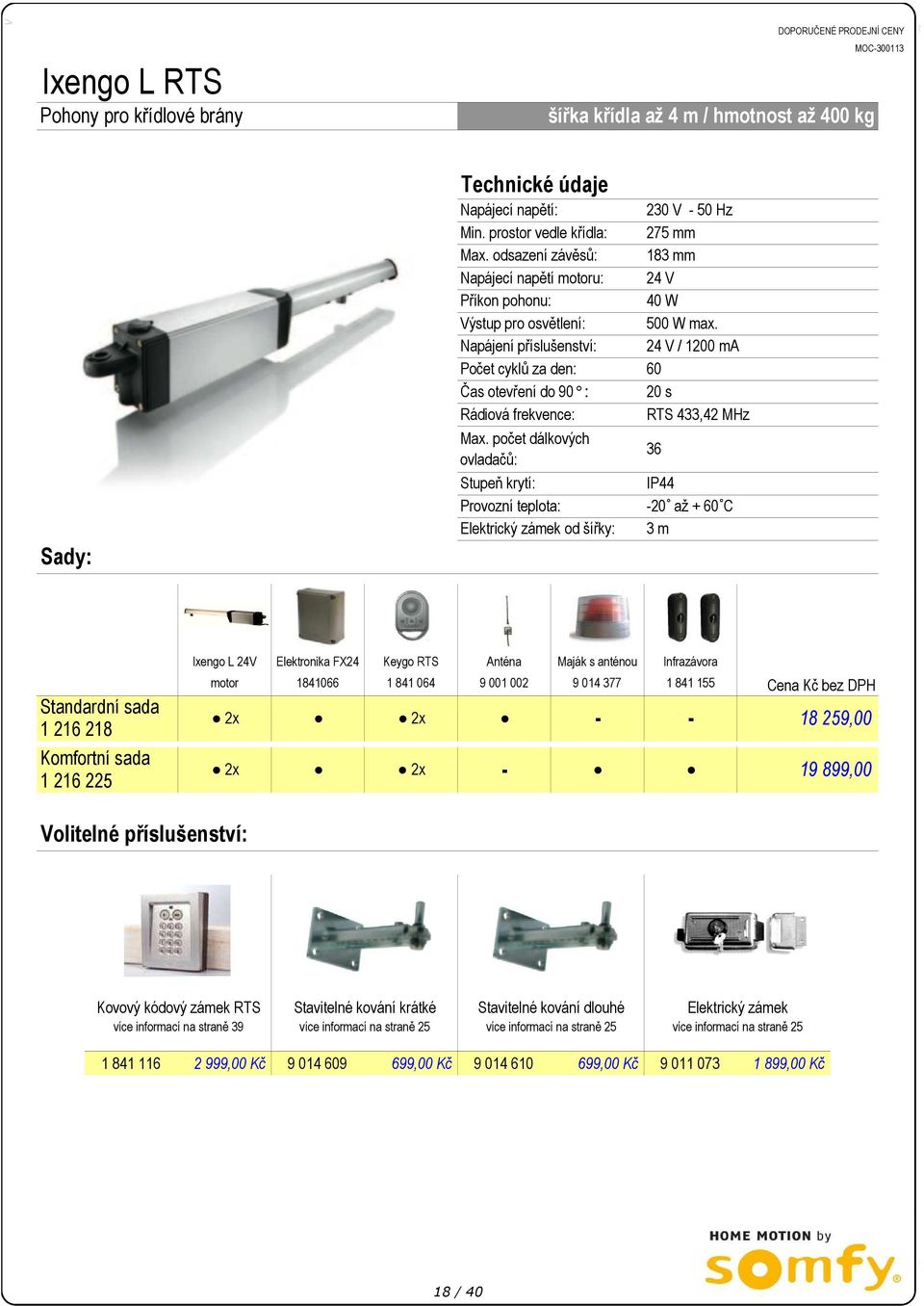 teplota: Elektrický zámek od šířky: 230 V 50 Hz 275 mm 183 mm 24 V 40 W 500 W max.