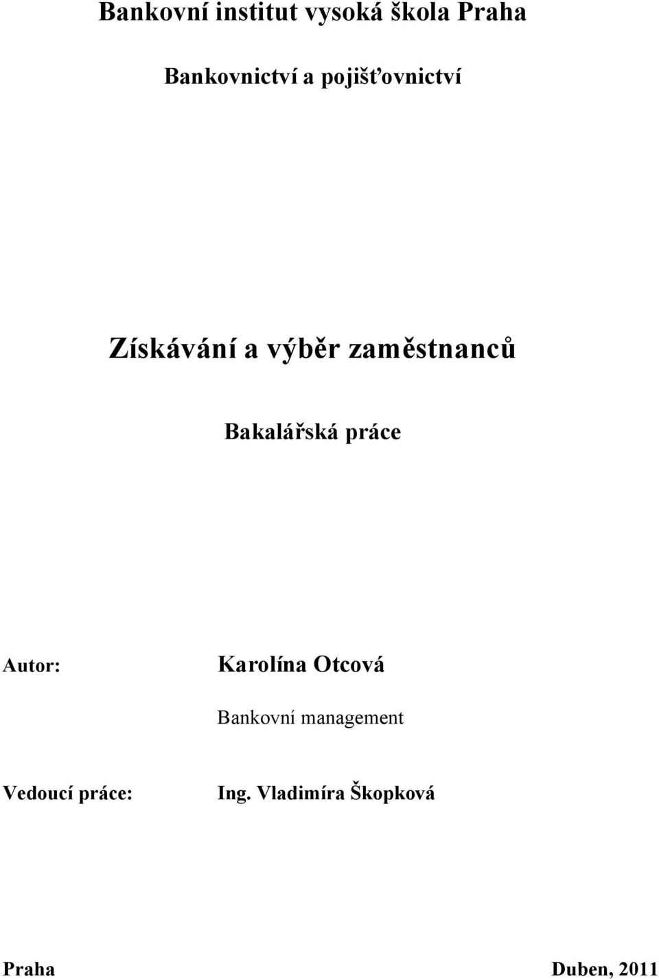 Bakalářská práce Autor: Karolína Otcová Bankovní