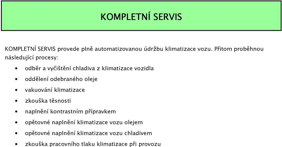 odebraného oleje vakuování klimatizace zkouška těsnosti naplnění kontrastním přípravkem opětovné