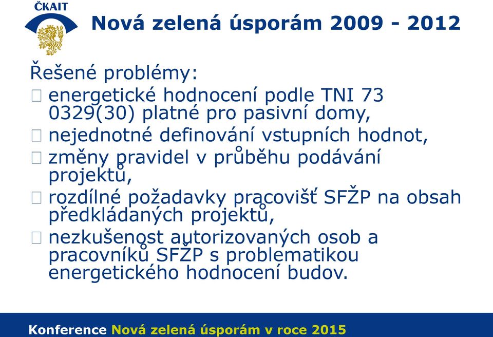 podávání projektů, rozdílné požadavky pracovišť SFŽP na obsah předkládaných projektů,