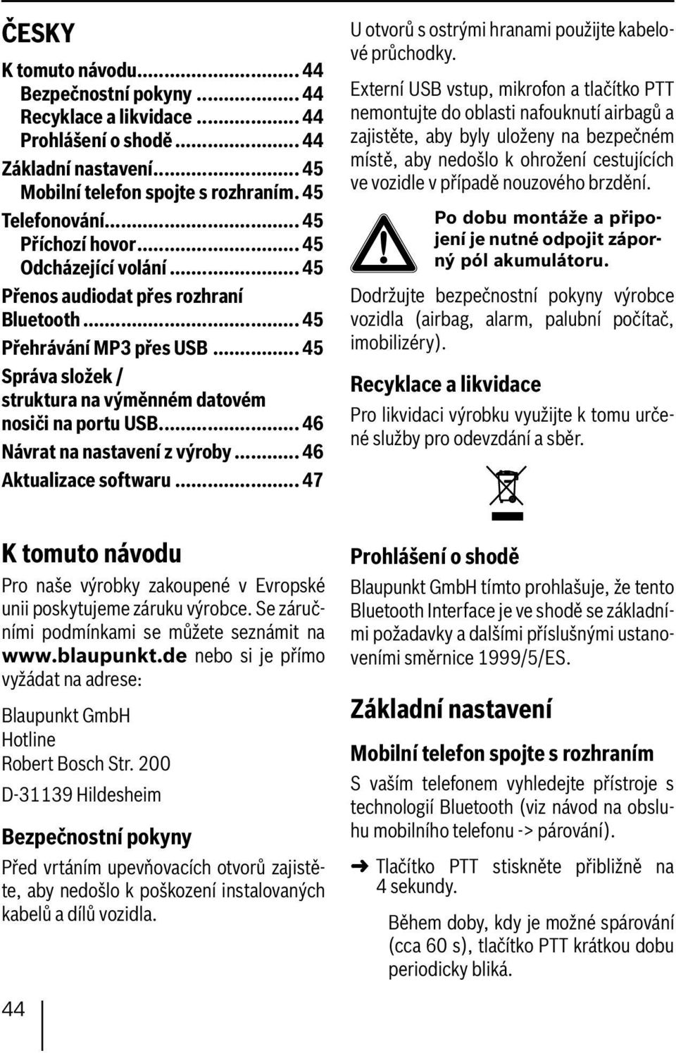 .. 46 Návrat na nastavení z výroby... 46 Aktualizace softwaru... 47 U otvorů s ostrými hranami použijte kabelové průchodky.