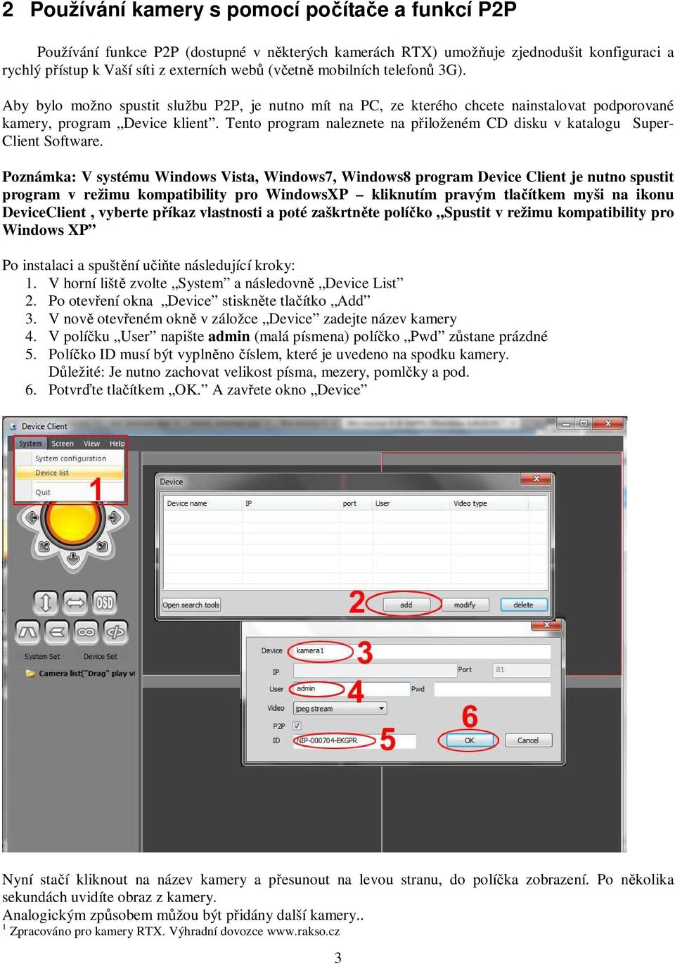 Tento program naleznete na přiloženém CD disku v katalogu Super- Client Software.