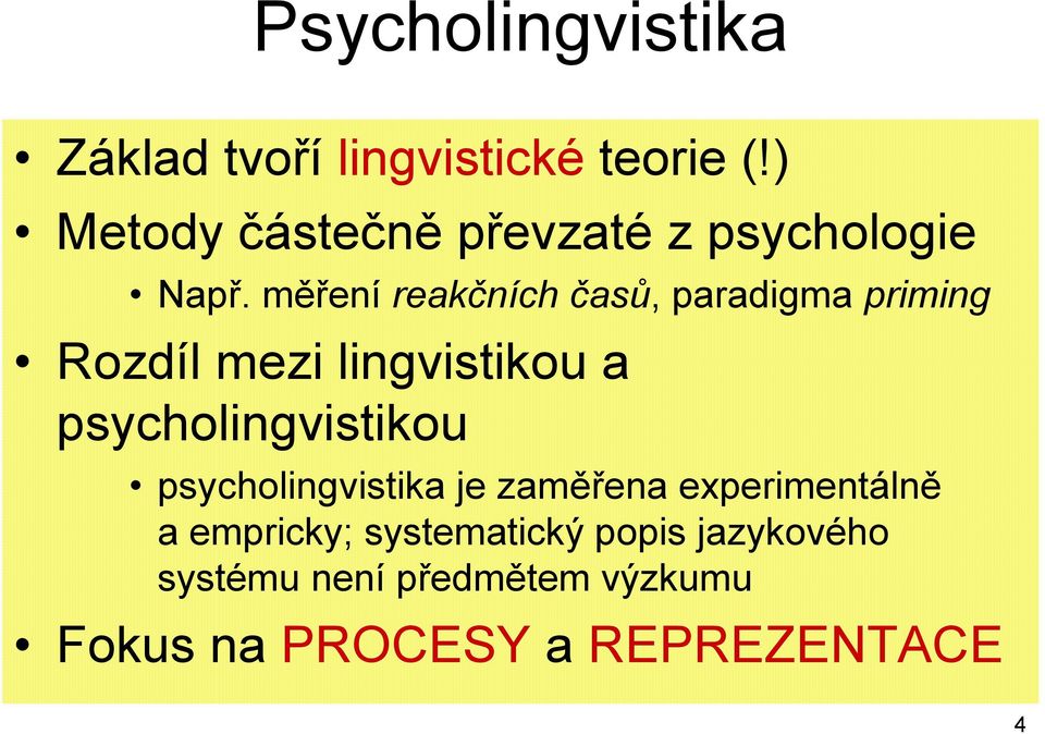 měření reakčních časů, paradigma priming Rozdíl mezi lingvistikou a