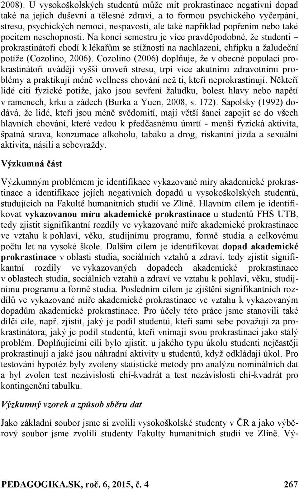 například popřením nebo také pocitem neschopnosti.
