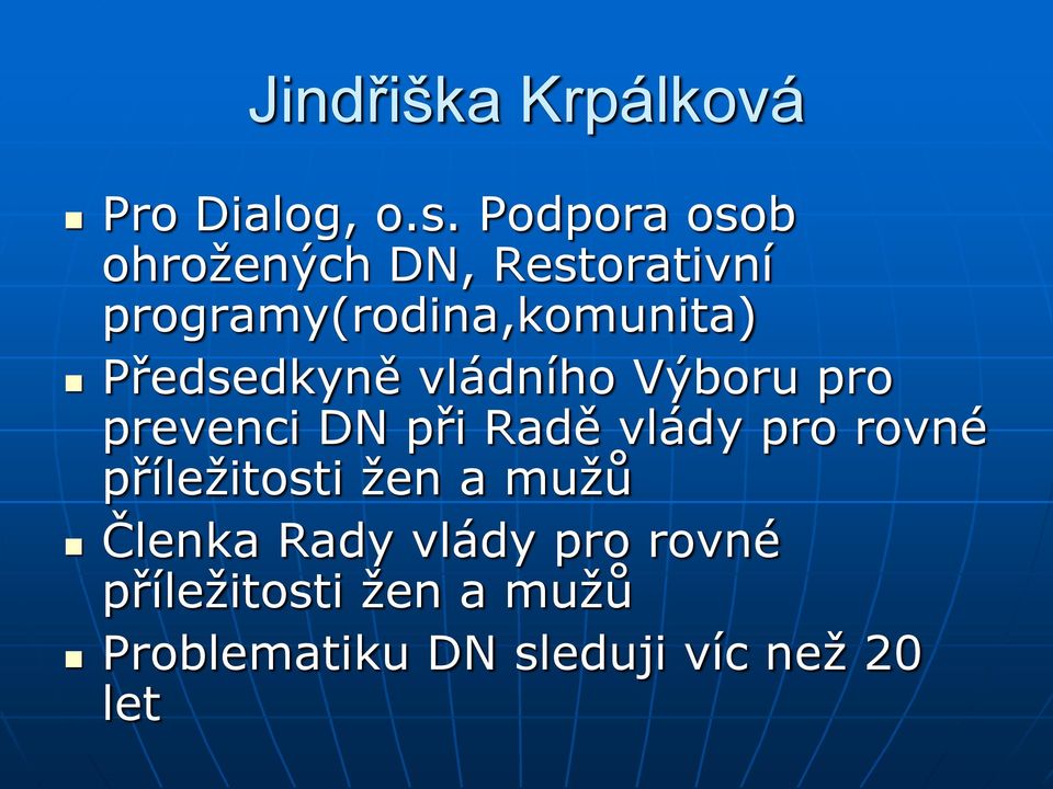 Předsedkyně vládního Výboru pro prevenci DN při Radě vlády pro rovné