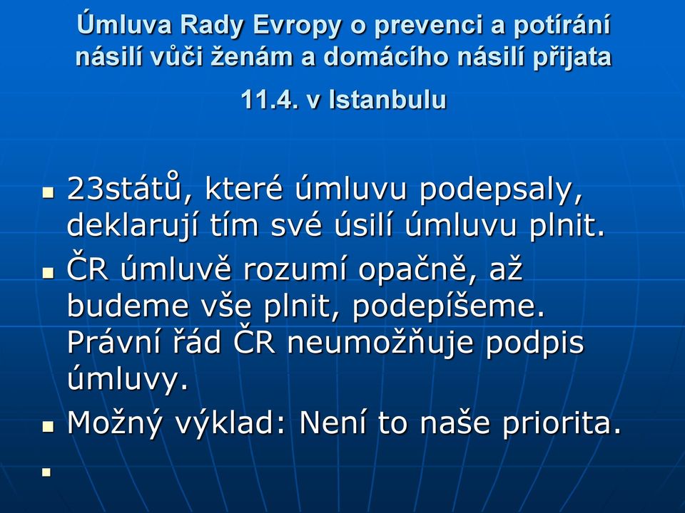 v Istanbulu 23států, které úmluvu podepsaly, deklarují tím své úsilí úmluvu
