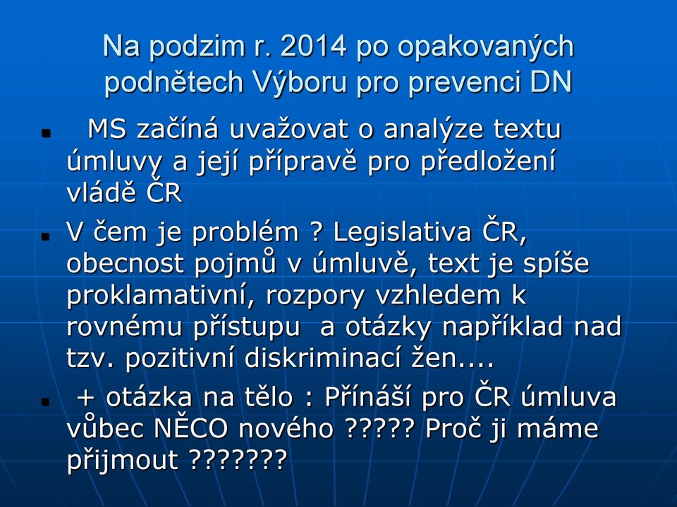 přípravě pro předložení vládě ČR V čem je problém?