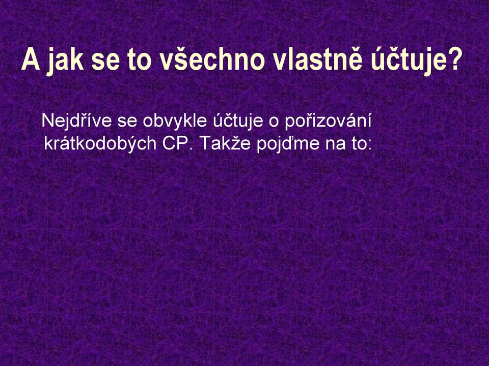 Nejdříve se obvykle účtuje