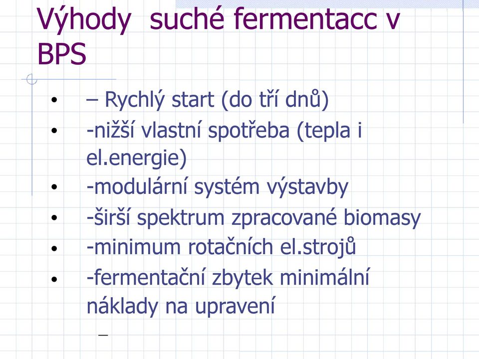 energie) -modulární systém výstavby -širší spektrum