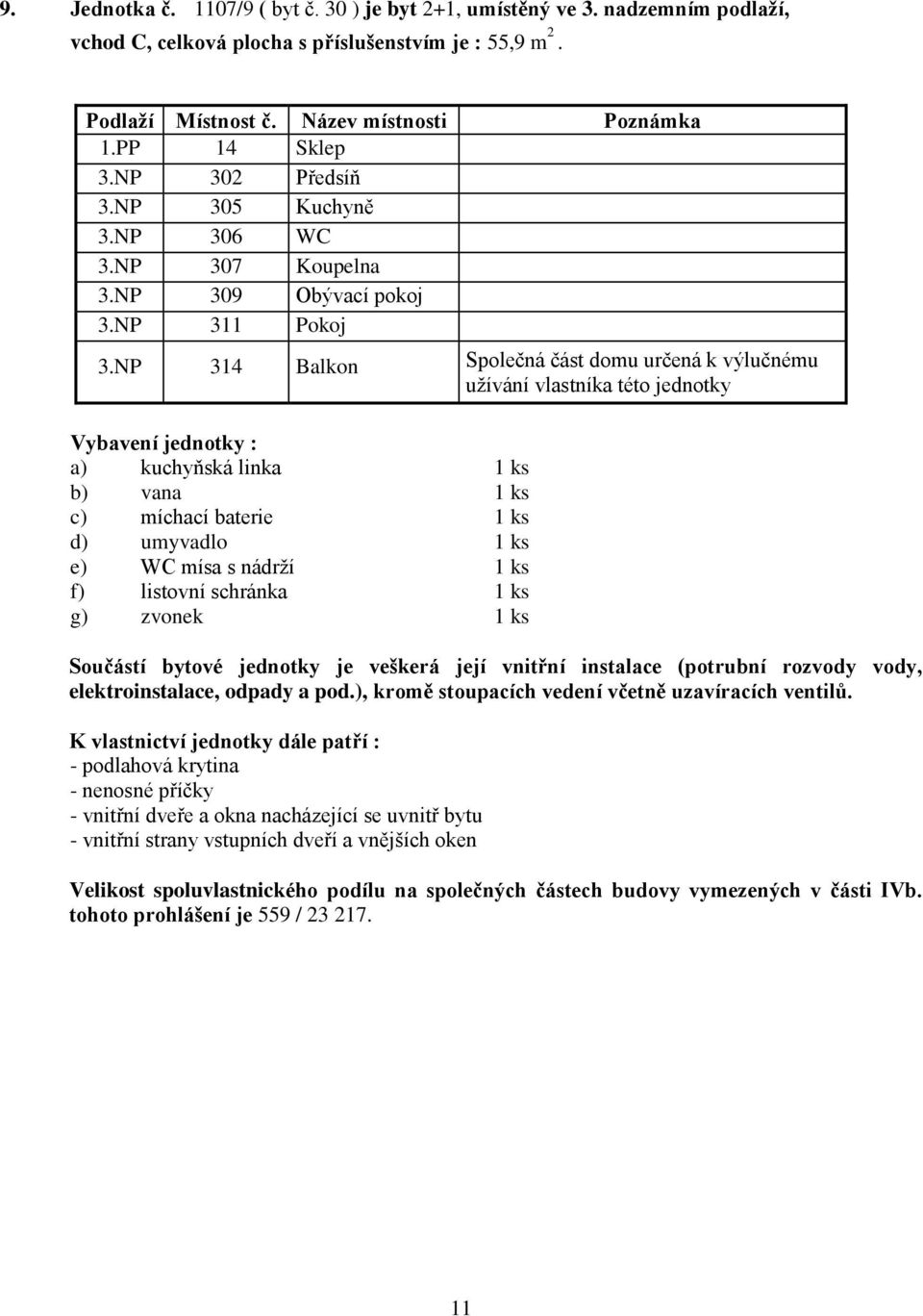 NP 302 Předsíň 3.NP 305 Kuchyně 3.NP 306 WC 3.NP 307 Koupelna 3.NP 309 Obývací pokoj 3.