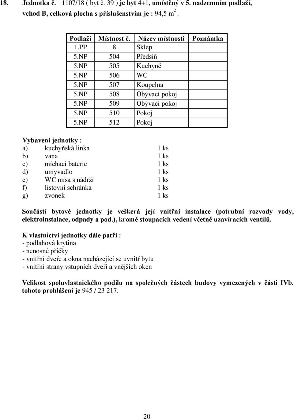 PP 8 Sklep 5.NP 504 Předsíň 5.NP 505 Kuchyně 5.NP 506 WC 5.NP 507 Koupelna 5.