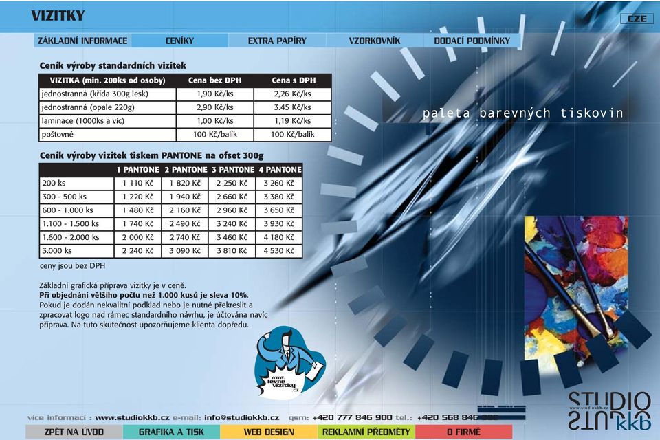 45 Kč/ks laminace (1000ks a víc) 1,00 Kč/ks 1,19 Kč/ks poštovné 100 Kč/balík 100 Kč/balík Ceník výroby vizitek tiskem PANTONE na ofset 300g 1 PANTONE 2 PANTONE 3 PANTONE 4 PANTONE 200 ks 1 110 Kč 1