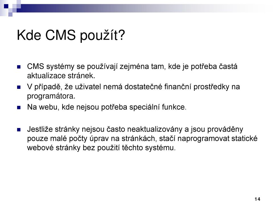 Na webu, kde nejsou potřeba speciální funkce.