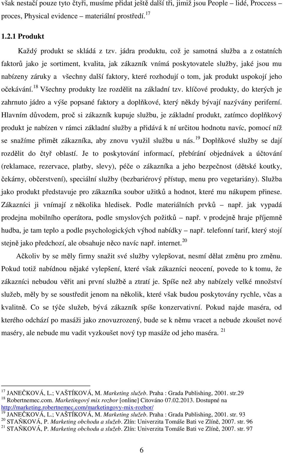 o tom, jak produkt uspokojí jeho očekávání. 18 Všechny produkty lze rozdělit na základní tzv.