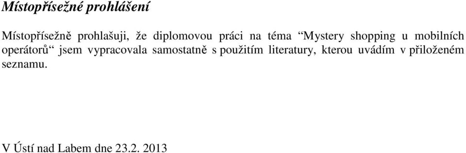 operátorů jsem vypracovala samostatně s použitím