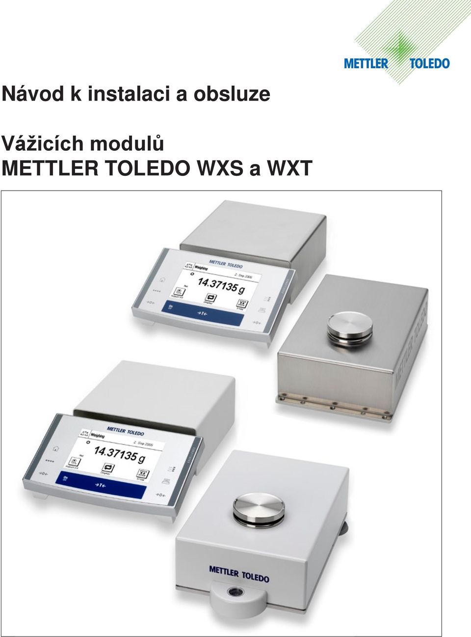 Návod k instalaci a obsluze. Vážicích modulů METTLER TOLEDO WXS a WXT - PDF  Stažení zdarma